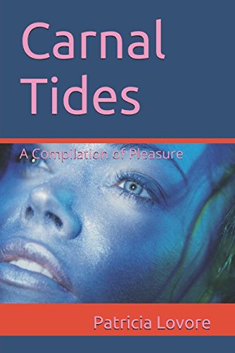 Carnal Tides: A Compilation of Pleasure Eroticism