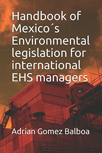 Handbook of Mexico´s Environmental legislation for international EHS managers Law