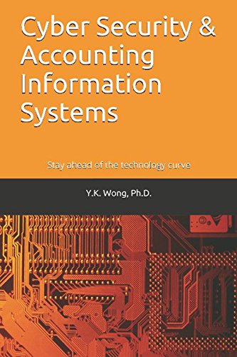 Cyber Security & Accounting Information Systems: Stay ahead of the technology curve Business, Finance & Career