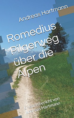 Romedius Pilgerweg über die Alpen: Erlebnisbericht von Andreas Hartmann Travel