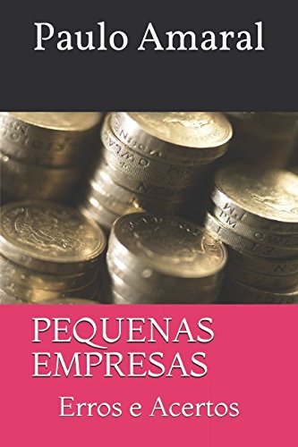 PEQUENAS EMPRESAS: Erros e Acertos Business, Finance & Career