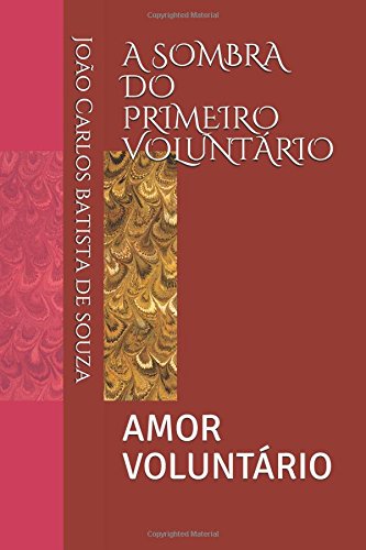 A SOMBRA DO PRIMEIRO VOLUNTÁRIO: AMOR VOLUNTÁRIO Religion & Esotericism