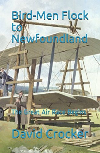 Bird-Men Flock to Newfoundland: The Great Air Race Begins Historical Fiction