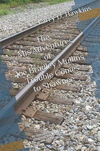 The Mis'Adventures of Joe Bradley Trouble Comes to Shawnee: An adventure book for readers of all ages. Tag along with Joe and Shack as they roam around Shawnee, MO getting into mischief… Action & Adventure