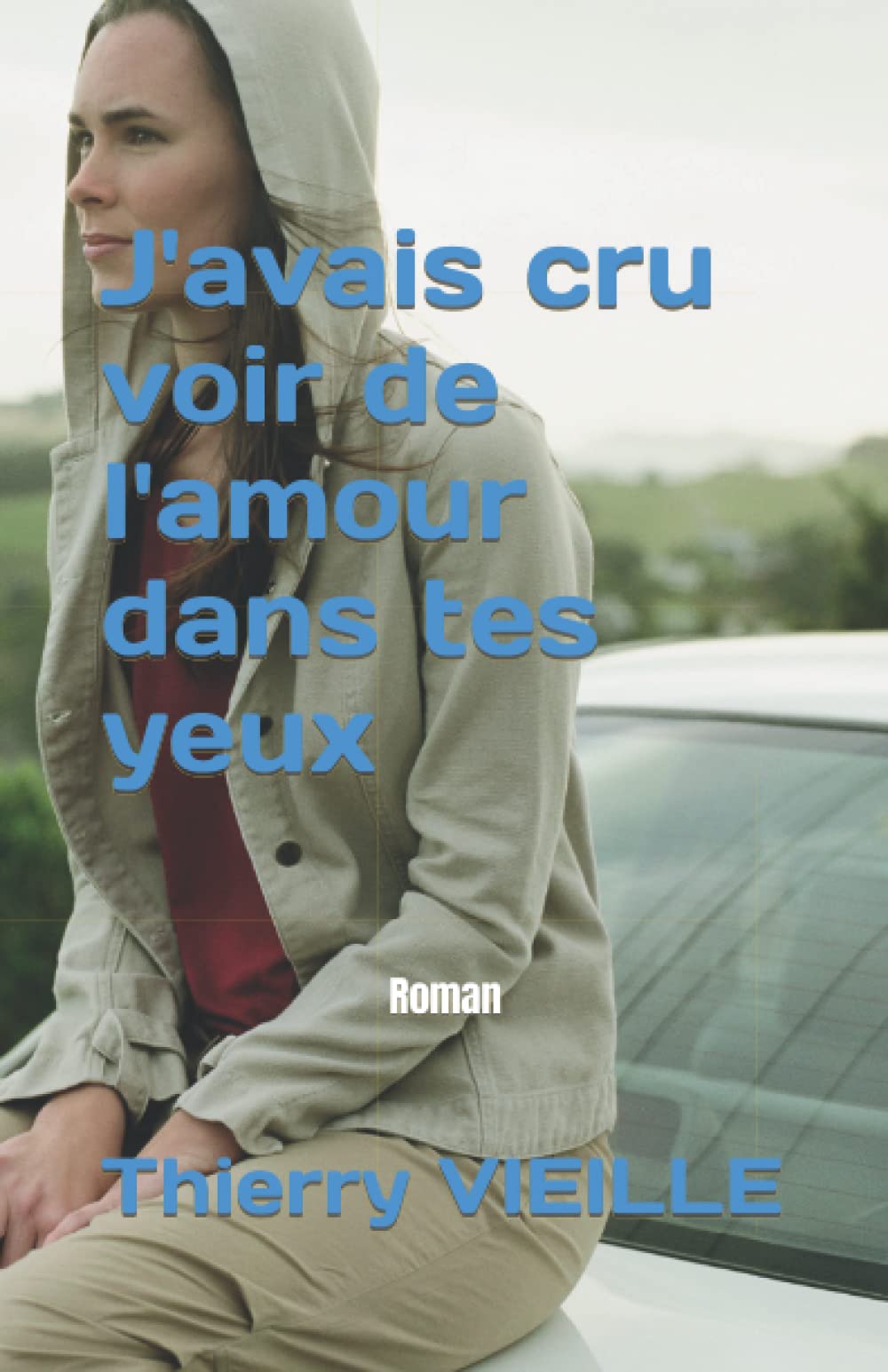 J'avais cru voir de l'amour dans tes yeux: Roman Contemporary literature