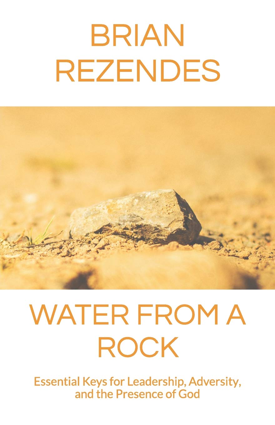 Water From A Rock: Essential Keys for Leadership, Adversity, and the Presence of God book