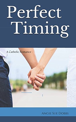 Perfect Timing: a Catholic Romance (Forever Mine Series, Band 1) Religion & Esotericism