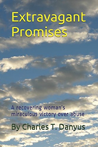 Extravagant Promises: A recovering woman’s miraculous victory over abuse Learning & Reference