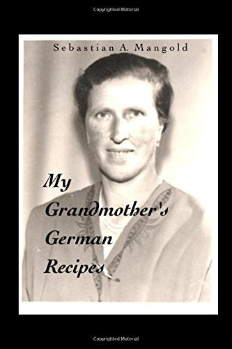 My Grandmother's German Recipes Cooking & Enjoying