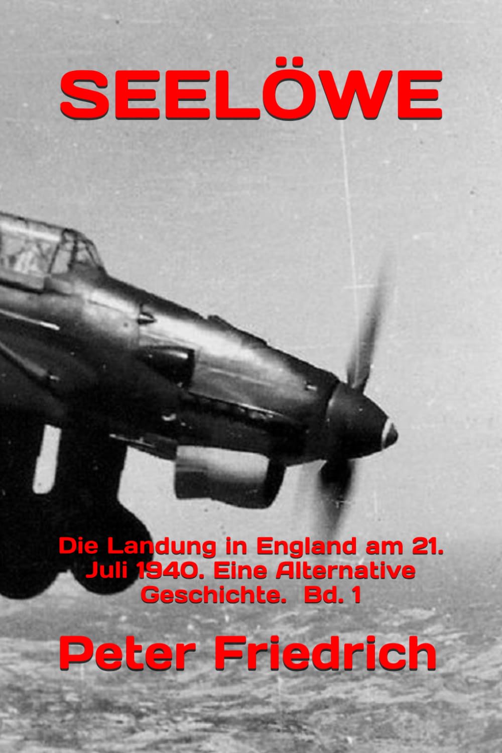 SEELÖWE: Die Landung in England am 21. Juli 1940. Eine Alternative Geschichte. Bd. 1 Contemporary literature