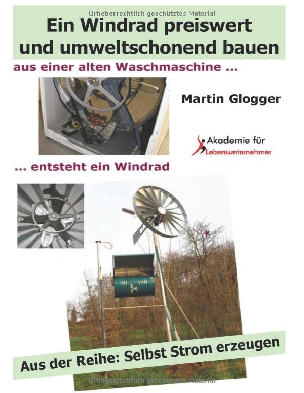 Selbst Strom erzeugen II: Die eigene Windstromanlage mit einem Langsamläufer-Windrad preiswert und umweltschonend bauen (Energiewende selber machen, Band 9) Business & Technology
