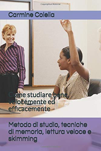 Metodo di studio, tecniche di memoria, lettura veloce e skimming: Come studiare bene, velocemente ed efficacemente book