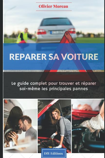 Réparer sa voiture.: Le Guide complet pour trouver et réparer soi-même les principales pannes Business & Technology