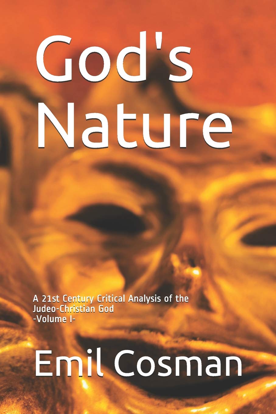 God's Nature: A 21st Century Critical Analysis of the Judeo-Christian God (Volume, Band 1) Social Sciences
