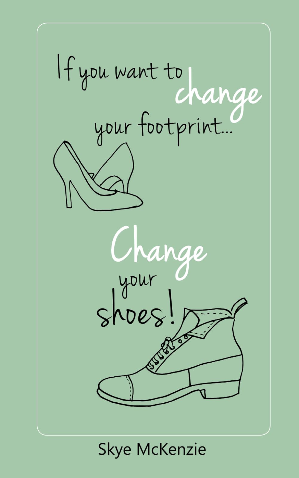 If you want to change your footprint ... Change your shoes! Religion & Esotericism