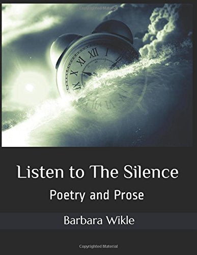 Listen to The Silence: Poetry and Prose Poetry