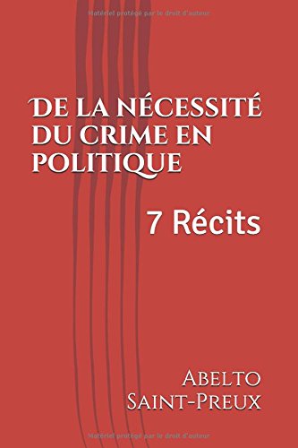 De la nécessité du crime en politique: 7 Récits Politics & Society