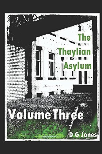 The Thaylian Asylum Volume 3 (The Thaylian Asylum Trilogy, Band 3) Horror & Mystery