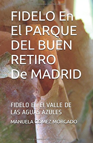 FIDELO En El PARQUE DEL BUEN RETIRO DE MADRID: FIDELO En El VALLE DE LAS AGUAS AZULES Novels & Short Stories