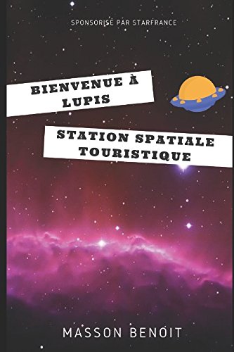 Bienvenue à Lupis : Station Spatiale Touristique Essays & Short Stories