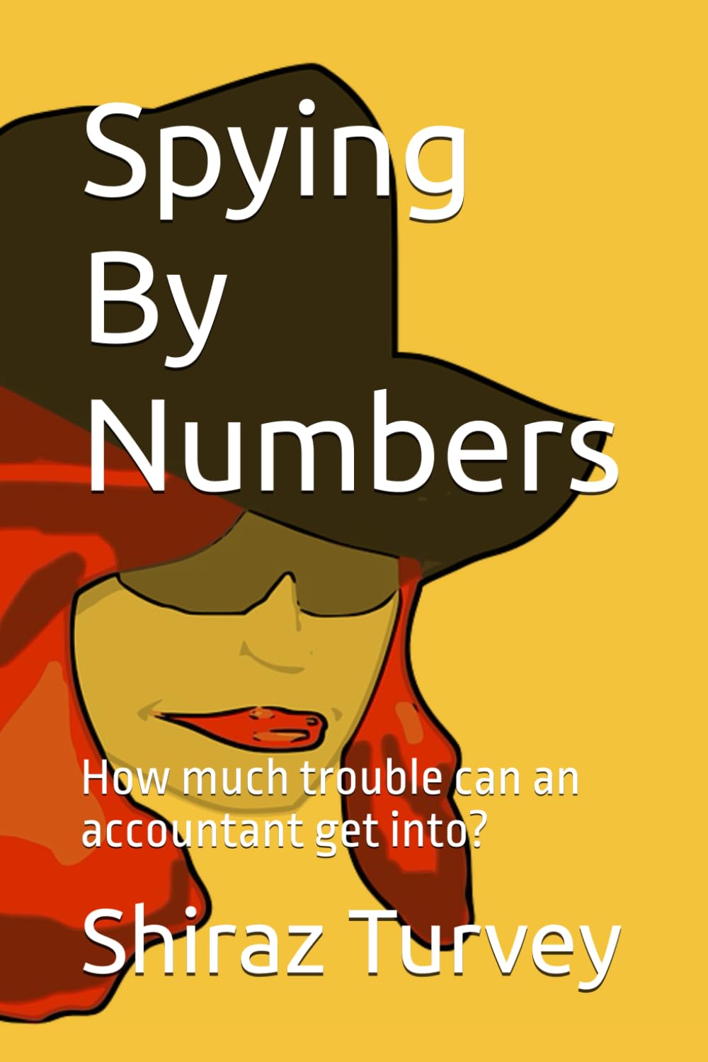 Spying By Numbers: How much trouble can an accountant get into? (Unaccounted Gains, Band 2) Action & Adventure