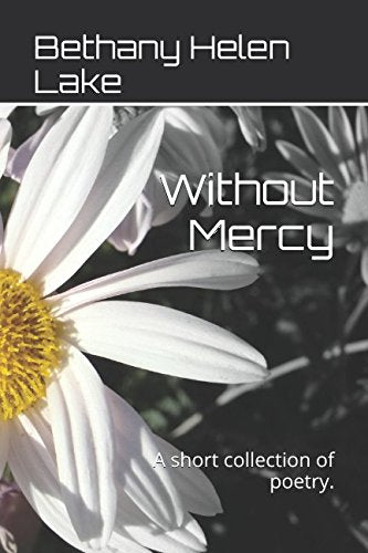 Without Mercy: A short collection of poetry. Contemporary literature
