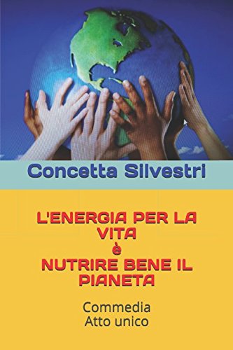 L'energia per la vita è nutrire bene il Pianeta: Commedia Atto unico Film, Art & Culture