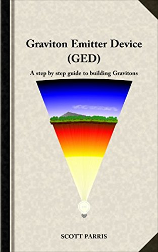 Graviton Emitter Device (GED): A step by step guide to building gravitons Learning & Reference