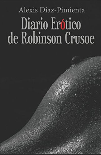 Diario Erótico de Robinson Crusoe (Colección Poesía, Band 1) Eroticism
