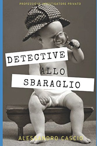 DETECTIVE ALLO SBARAGLIO: Professione investigatore privato book