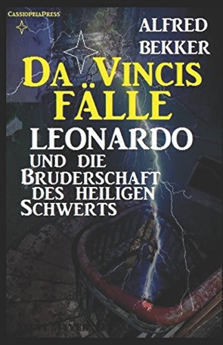 Leonardo und die Bruderschaft des heiligen Schwerts (Da Vincis Fälle, Band 6) Historical Fiction