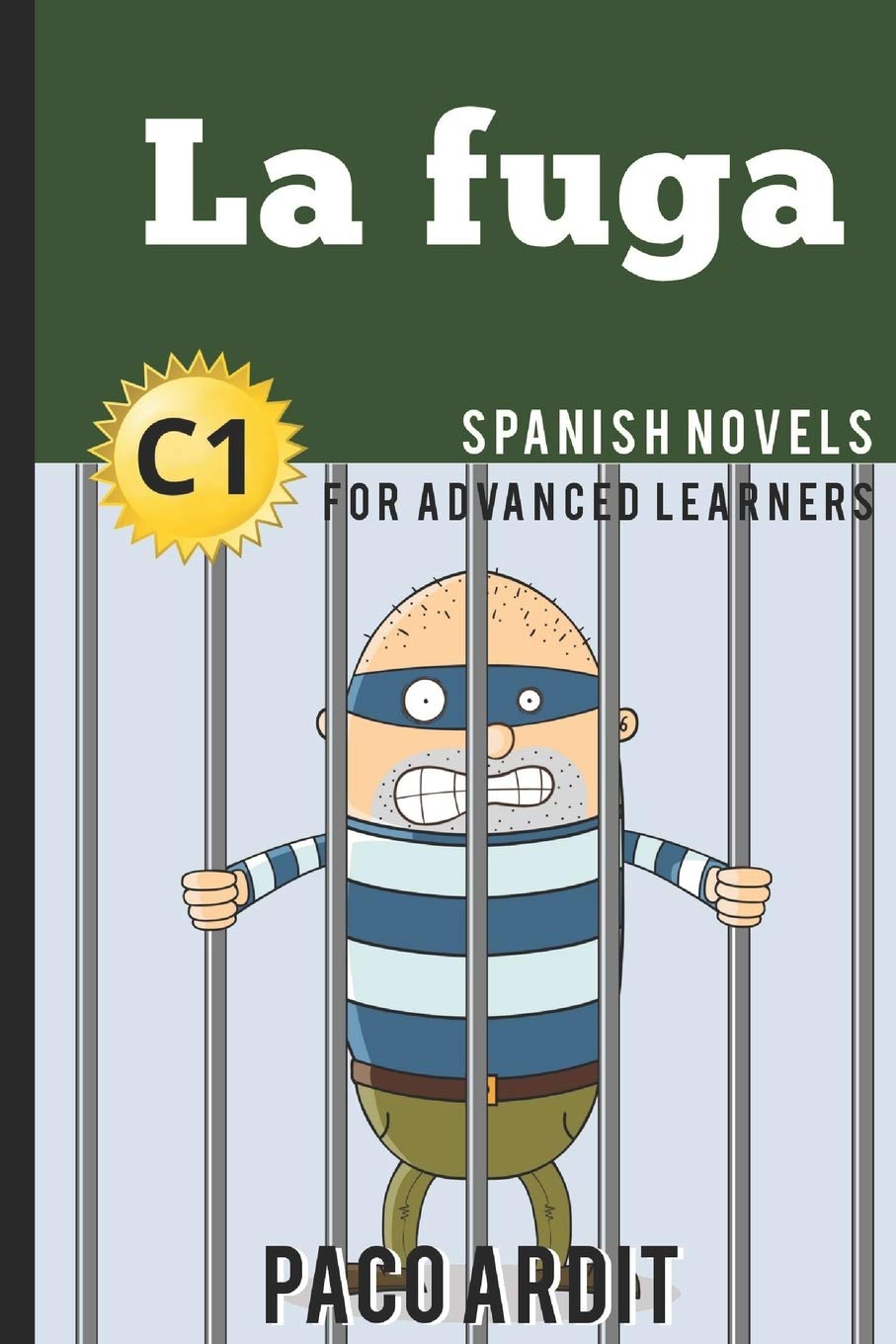 Spanish Novels: La fuga (Spanish Novels for Advanced Learners - C1) (Spanish Novels Series, Band 22) Foreign Languages ​​& Dictionaries