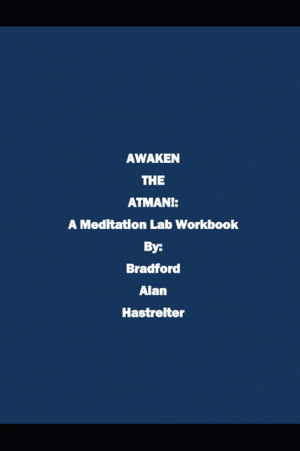 Awaken The Atman: A Meditation Lab Workbook Health, Nutrition & Fitness