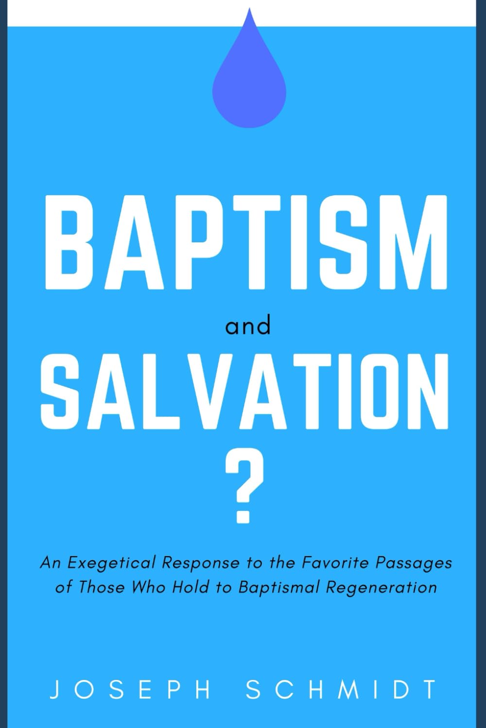 Baptism and Salvation?: An Exegetical Response to the Favorite Passages of Those Who Hold to Baptismal Regeneration book