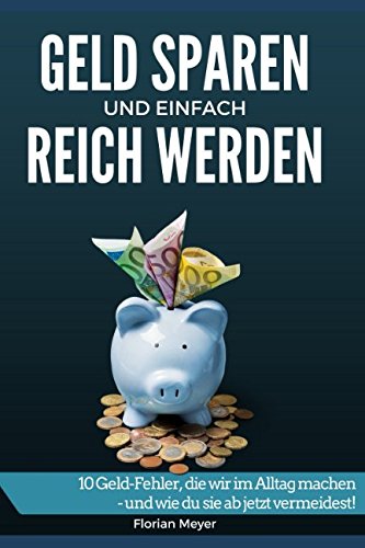 Geld sparen und einfach reich werden: 10 Geld-Fehler, die wir im Alltag machen - und wie du sie ab jetzt vermeidest! Business, Finance & Career