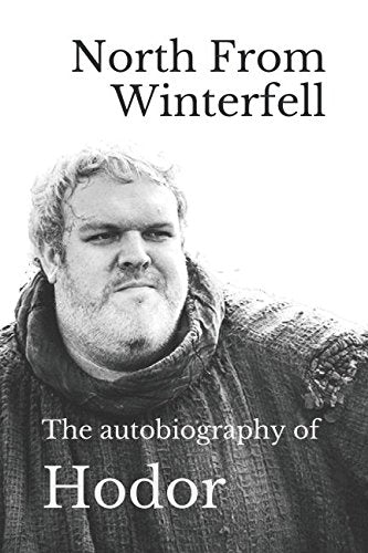 North From Winterfell: The autobiography of Hodor Humour & Satire