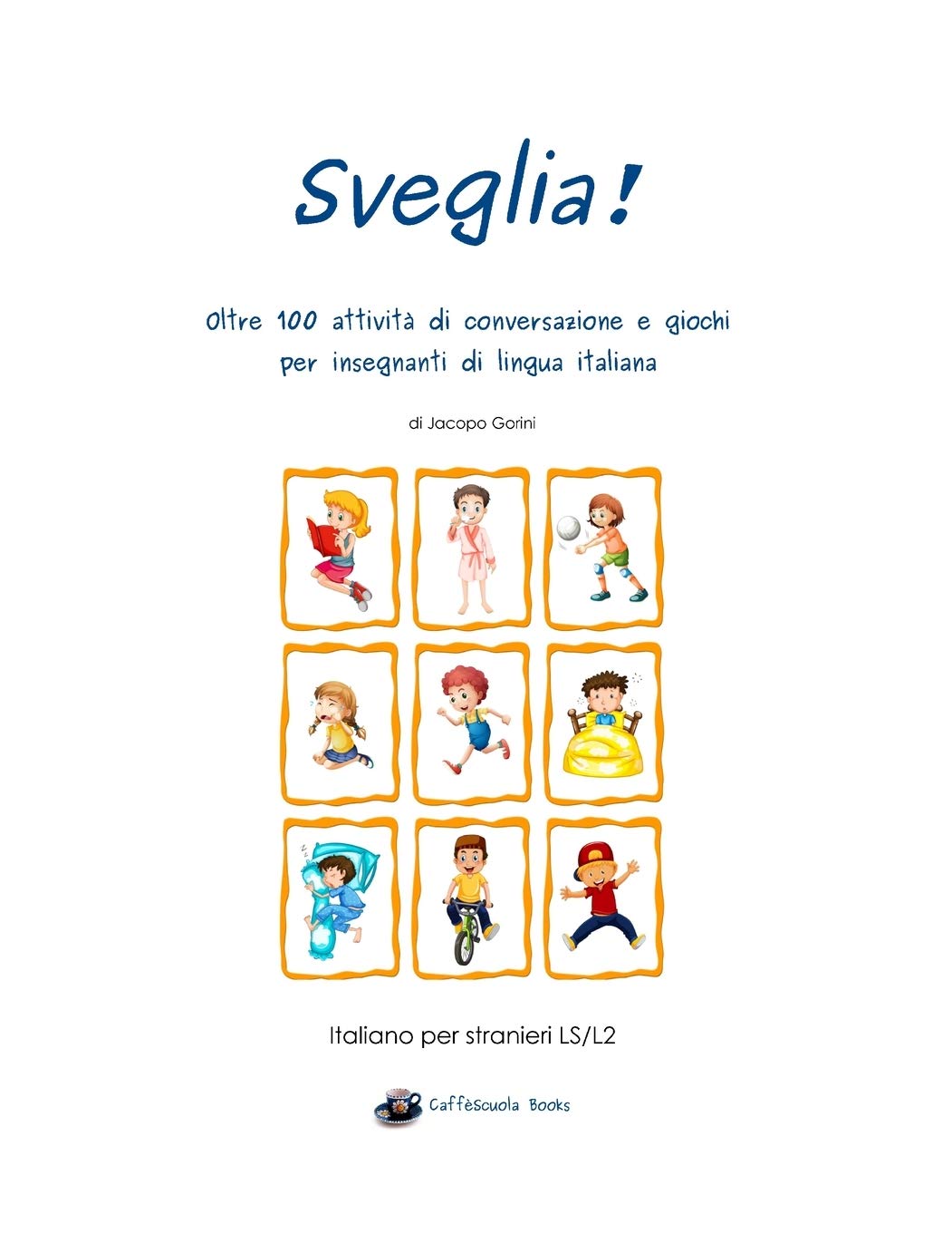 Sveglia!: Oltre 100 attività di conversazione e giochi per insegnanti di lingua italiana Foreign Languages ​​& Dictionaries