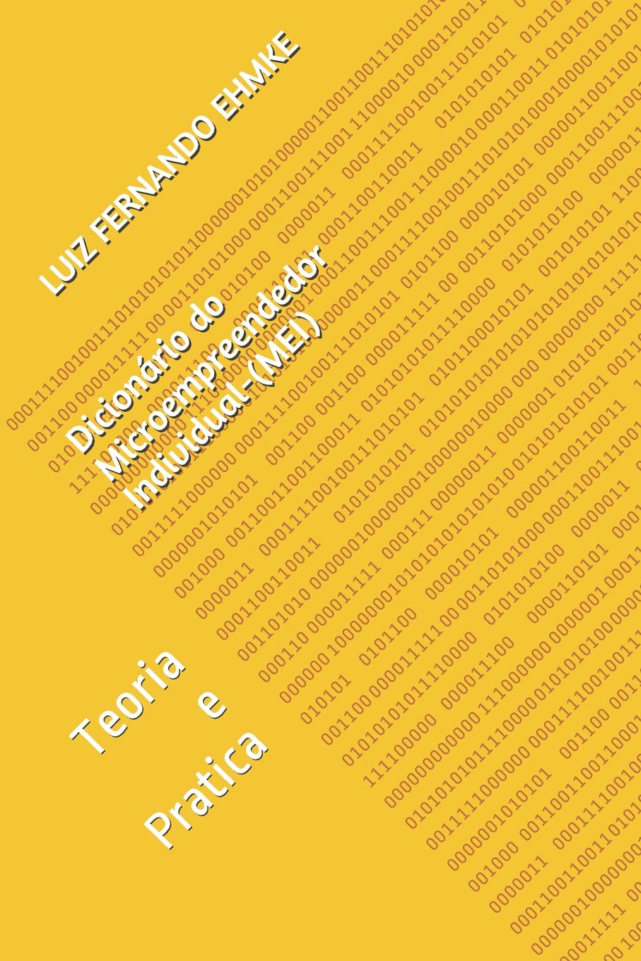 Dicionário do Microempreendedor Individual-(MEI): Teoria e Pratica (MANUAL DO MICRO EMPREENDEDOR INDIVIDUAL, Band 1) Business, Finance & Career