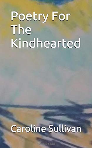 Poetry For The Kindhearted (The Neverending Love Story, Band 8) Poetry