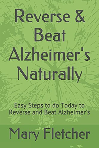 Reverse & Beat Alzheimer's Naturally: Easy Steps to do Today to Reverse and Beat Alzheimer's Health, Nutrition & Fitness