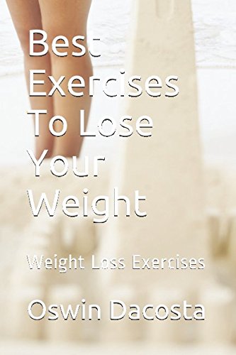 Best Exercises To Lose Your Weight: Weight Loss Exercises (Boost Your Metabolism, Band 1) Health, Nutrition & Fitness