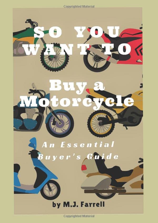 So You Want to Buy a Motorcycle: An Essential Buyer's Guide Books