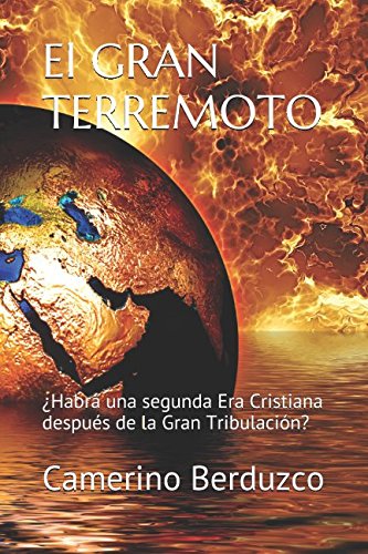 El GRAN TERREMOTO: ¿Habrá una segunda Era Cristiana después de la Gran Tribulación? (Crónicas del fin del mundo, Band 1) Contemporary literature Books