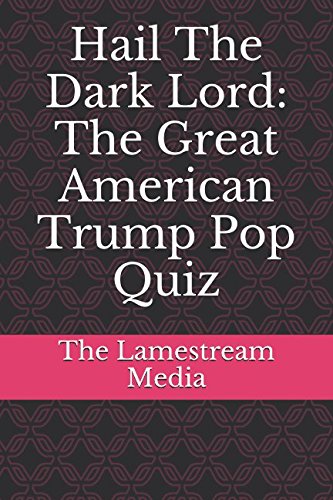 Hail The Dark Lord: The Great American Trump Pop Quiz Books