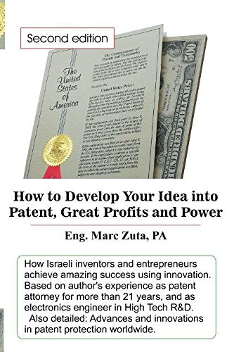 How to Develop Your Idea into Patent, Great Profits and Power Business, Finance & Career