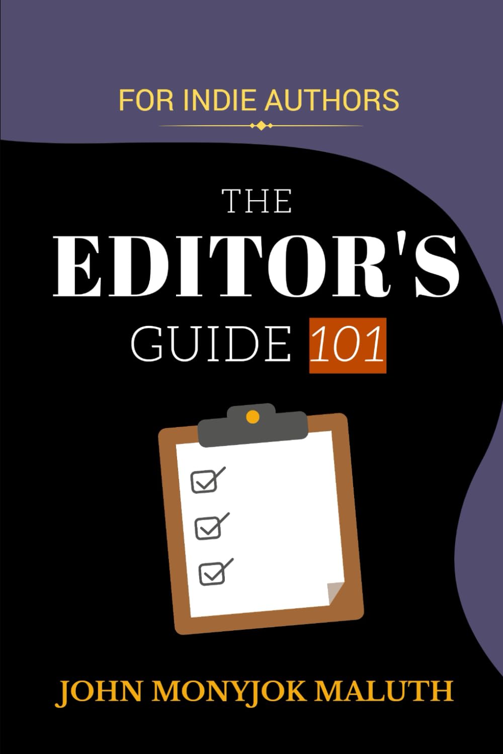 The Editor's Guide 101: For Indie Authors (Self-Publishing & Author Success, Band 2) Business, Finance & Career