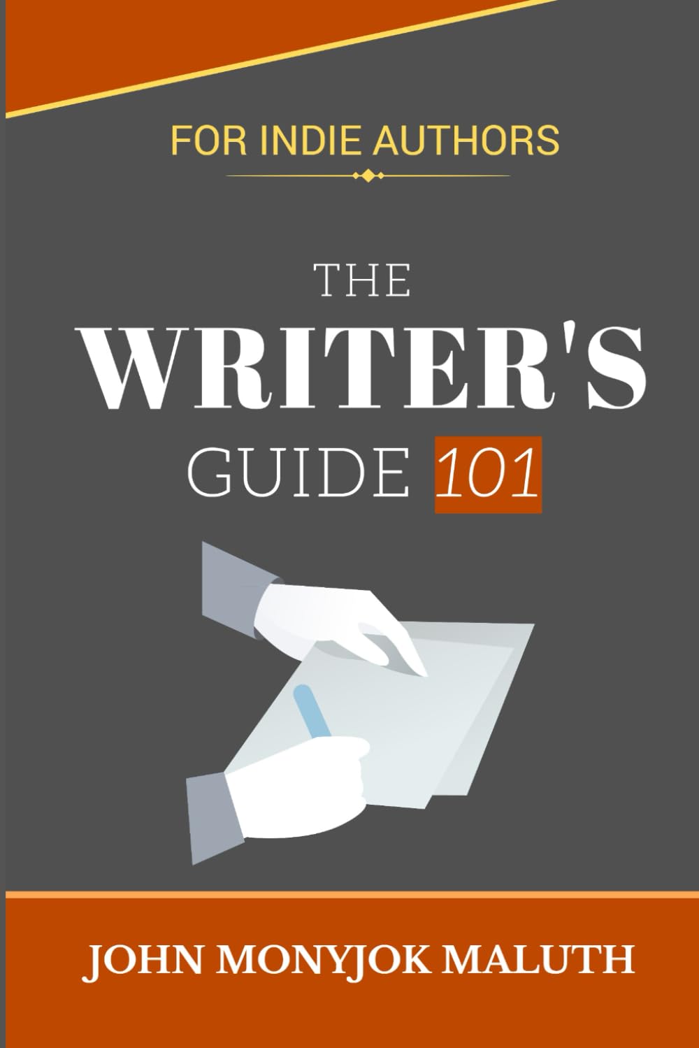 The Writer's Guide 101: For Indie Authors (Self-Publishing & Author Success, Band 1) Contemporary literature