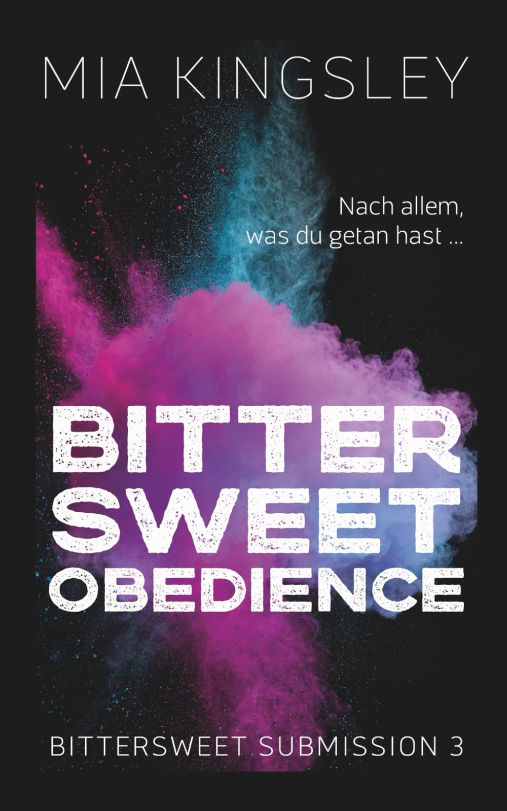 Bittersweet Obedience (Bittersweet Submission, Band 3) Romantic Thrillers