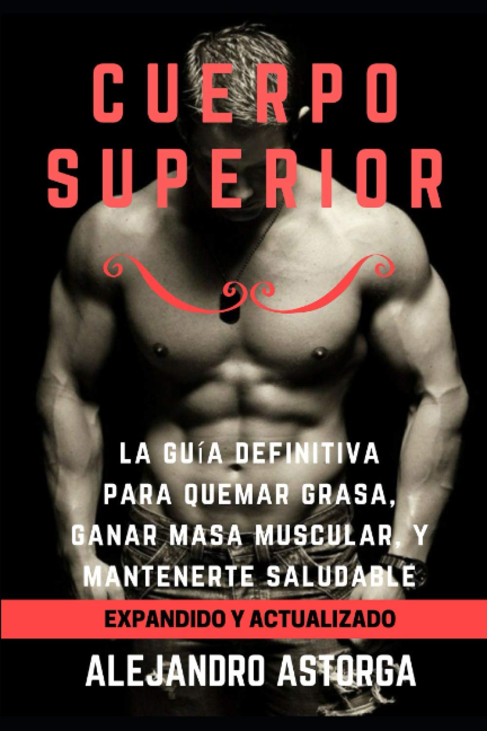 Cuerpo Superior: La guía definitiva para quemar grasa, ganar masa muscular, y mantenerte saludable book