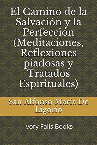 El Camino de la Salvación y la Perfección (Meditaciones, Reflexiones piadosas y Tratados Espirituales) Religion & Esotericism